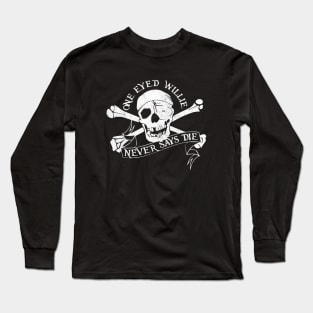 One Eyed Willie - Never Says Die Long Sleeve T-Shirt